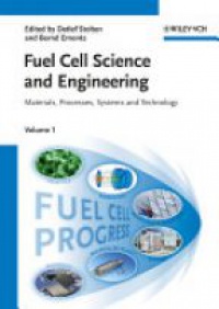 Detlef Stolten,Bernd Emonts - Fuel Cell Science and Engineering: Materials, Processes, Systems and Technology