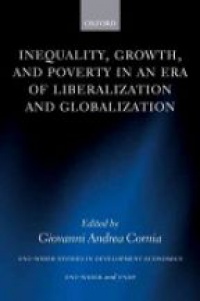 Cornia G.A. - Inequality,Growth,and Poverty in an Era of Liberalization and Globalization