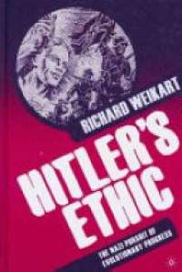 Weikart R. - Hitlers Ethic