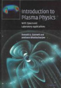 Gurnett D. - Introduction to Plasma Physis with Space and Laboratory