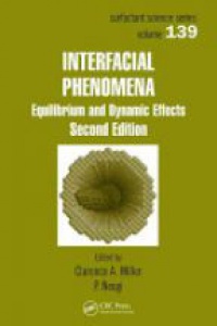 Clarence A. Miller,P. Neogi - Interfacial Phenomena: Equilibrium and Dynamic Effects