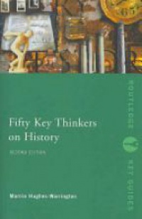 Hughes-Warrington - Fifty Key Thinkers on History