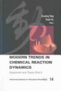 Liu Kopin,Yang Xueming - Modern Trends In Chemical Reaction Dynamics - Part I: Experiment And Theory