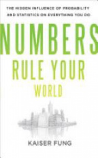 Kaiser Fung - Numbers Rule Your World