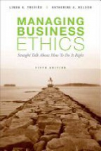 Linda K. Trevino,Katherine A. Nelson - Managing Business Ethics: Straight Talk about How to Do It Right