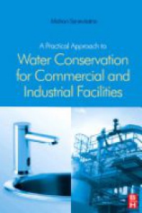 Seneviratne, Mohan - A Practical Approach to Water Conservation for Commercial and Industrial Facilities