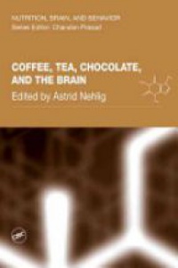 Astrid Nehlig - Coffee, Tea, Chocolate, and the Brain