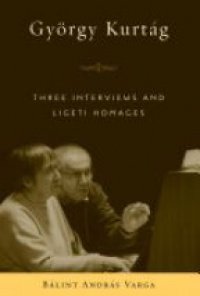 Kurtág G. - Three Interviews and Ligeti Homages