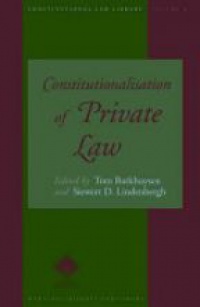 Barkhuysen T. - Constitutionalisation of Private Law