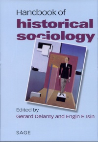Gerard Delanty and Engin F Isin - Handbook of Historical Sociology