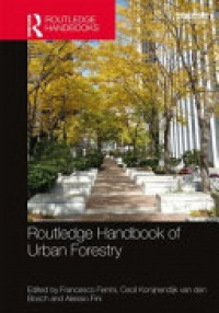 Francesco Ferrini, Cecil C. Konijnendijk van den Bosch, Alessio Fini - Routledge Handbook of Urban Forestry