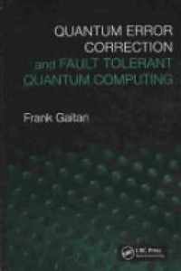 Frank Gaitan - Quantum Error Correction and Fault Tolerant Quantum Computing