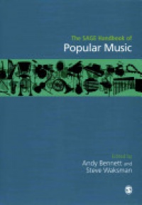 Andy Bennett and Steve Waksman - The SAGE Handbook of Popular Music