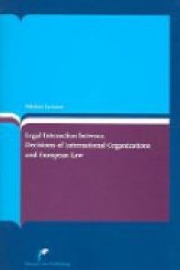 Lavranos N. - Legal Interaction between Decisions of International Organizations and European Law