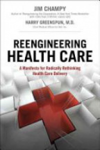 Champy J. - Reengineering Health Care
