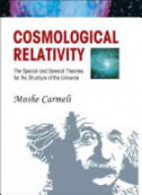 Carmeli M. - Cosmological Relativity: The Special And General Theories For The Structure Of The Universe
