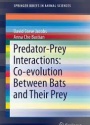Predator–Prey Interactions: Co-evolution Between Bats and Their Prey