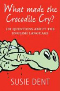 Dent, Susie - What Made The Crocodile Cry?