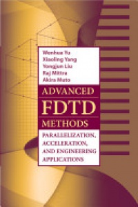 Yu - Advanced FDTD Methods: Parallelization, Acceleration, and Engineering Applications