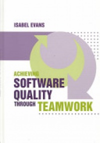 Evans - Achieving Software Quality through Teamwork