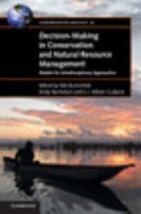 Nils Bunnefeld, Emily Nicholson, E. J. Milner-Gulland - Decision-Making in Conservation and Natural Resource Management: Models for Interdisciplinary Approaches