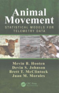Mevin B. Hooten, Devin S. Johnson, Brett T. McClintock, Juan M. Morales - Animal Movement: Statistical Models for Telemetry Data