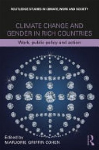 Marjorie Griffin Cohen - Climate Change and Gender in Rich Countries: Work, public policy and action