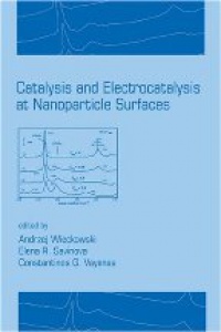 Wieckowski - Catalysis and Electrocatalysis at Nanoparticle Surfaces