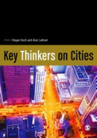 Alan Latham, Regan Koch - Key Thinkers on Cities