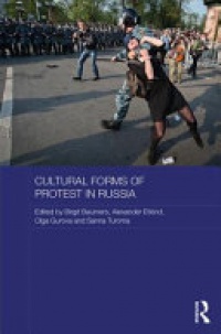 Birgit Beumers, Alexander Etkind, Olga Gurova, Sanna Turoma - Cultural Forms of Protest in Russia