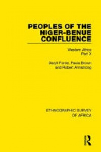 Daryll Forde, Paula Brown, Robert Armstrong - Peoples of the Niger-Benue Confluence (The Nupe. The Igbira. The Igala. The Idioma-speaking Peoples): Western Africa Part X