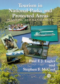Paul F J Eagles, Stephen F McCool - Tourism in National Parks and Protected Areas: Planning and Management