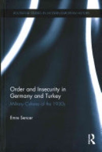 SENCER - Order and Insecurity in Germany and Turkey: Military Cultures of the 1930s