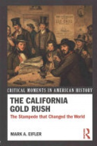 EIFLER - The California Gold Rush: The Stampede that Changed the World