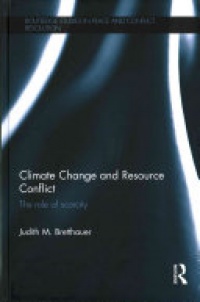 BRETTHAUER - Climate Change and Resource Conflict: The Role of Scarcity