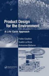 Fabio Giudice,Guido La Rosa,Antonino Risitano - Product Design for the Environment: A Life Cycle Approach