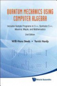 Steeb W. - Quantum Mechanics Using Computer Algebra: Includes Sample Programs In C++, Symbolicc++, Maxima, Maple, And Mathematica (2nd Edition)