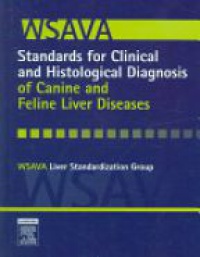 Rothuizen J. - WSAVA Standards for Clinical and Histological Diagnosis of Canine and Feline Liver Diseases