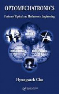 Cho H. - Optomechatronics: Fusion of Optical and Mechatronic Engineering