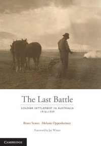 Scates - The Last Battle: Soldier Settlement in Australia 1916–1939