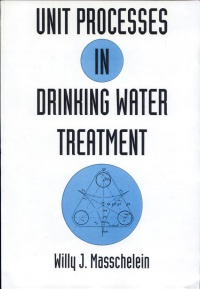 MASSCHELEIN - Unit Processes in Drinking Water Treatment