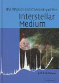 Tielens A. - The Physics and Chemistry of the Interstellar Medium