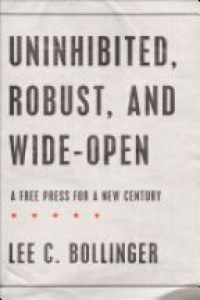 Bollinger, Lee C. - Uninhibited, Robust, and Wide-Open