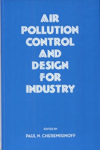 CHEREMISINOFF - Air Pollution Control and Design for Industry