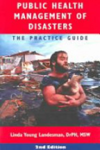 Landesman L.Y. - Public Health Management of Disasters: The Practice Guide