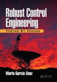 GARCIA-SANZ - Robust Control Engineering: Practical QFT Solutions
