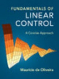 Maurício C. de Oliveira - Fundamentals of Linear Control  : A Concise Approach