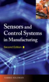 Sabrie Soloman - Sensors and Control Systems in Manufacturing 2e