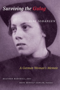Ilse Johansen - Surviving the Gulag: A German Womans Memoir