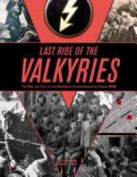 Jimmy L. Pool - Last Ride of the Valkyries: The Rise & Fall of the Wehrmachthelferinnenkorps During WWII